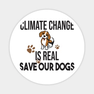 Climate Change Is Real, Save The Planet And My Dog Magnet